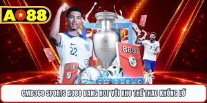 CMD368 Sports AO88 Đang Hot Với Kho Thể Thao Khổng Lồ