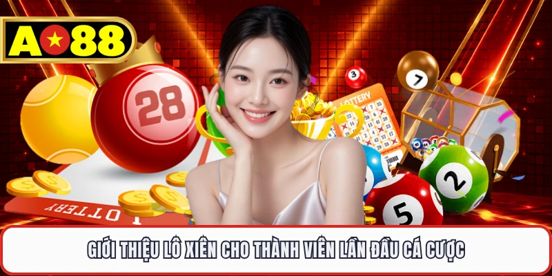Giới thiệu lô xiên cho thành viên lần đầu cá cược
