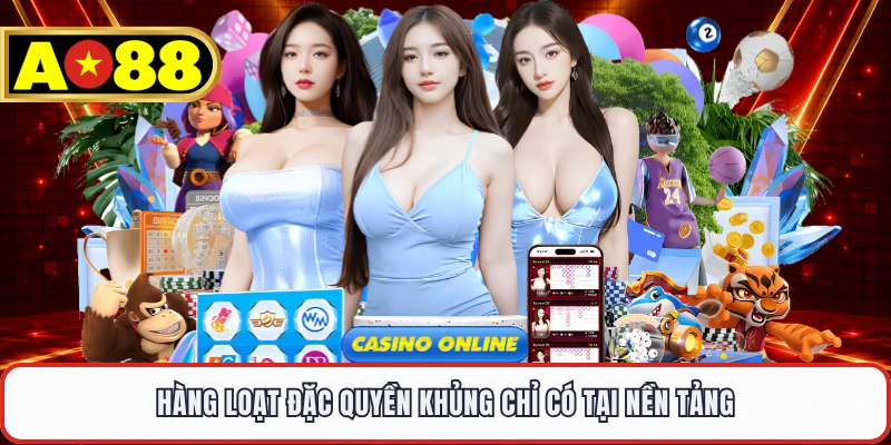 Hàng loạt đặc quyền khủng chỉ có tại nền tảng