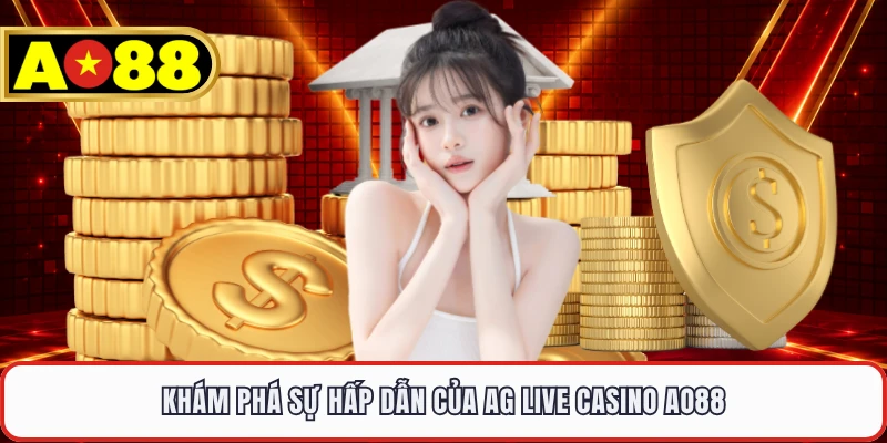 Khám phá sự hấp dẫn của AG Live Casino AO88 