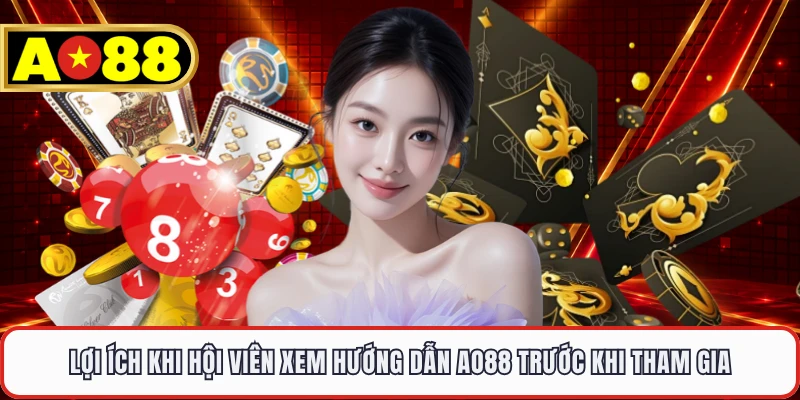 Lợi ích khi hội viên xem hướng dẫn AO88 trước khi tham gia