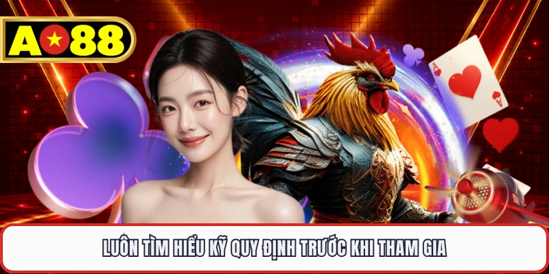Luôn tìm hiểu kỹ quy định trước khi tham gia