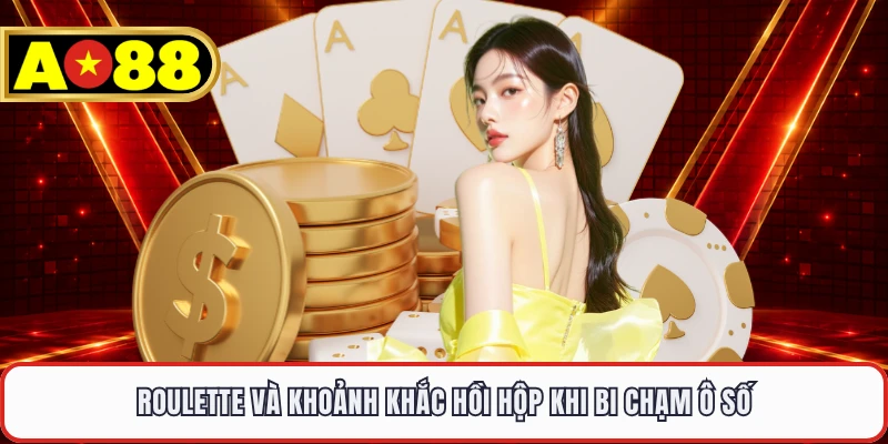Roulette và khoảnh khắc hồi hộp khi bi chạm ô số 