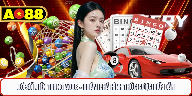 Xổ Số Miền Trung AO88 - Khám Phá Hình Thức Cược Hấp Dẫn